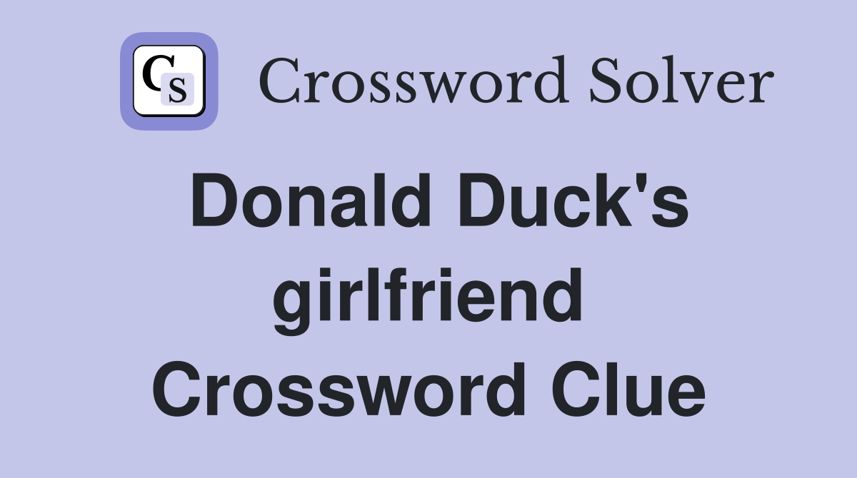Donald Duck's girlfriend Crossword Clue