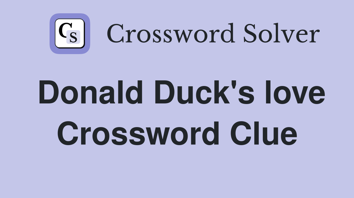Donald Duck's love Crossword Clue