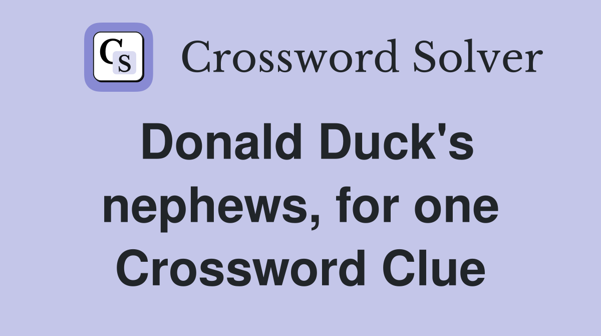Donald Duck's nephews, for one Crossword Clue
