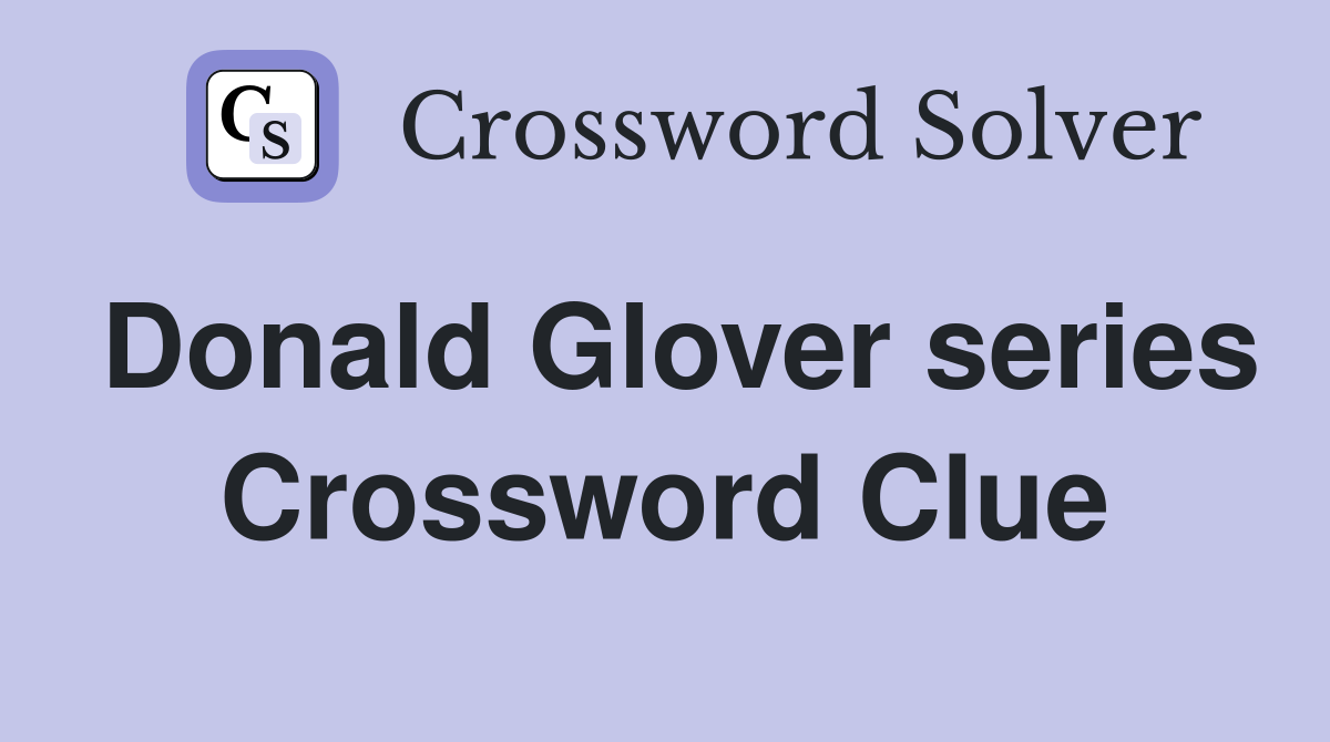 Donald Glover series Crossword Clue
