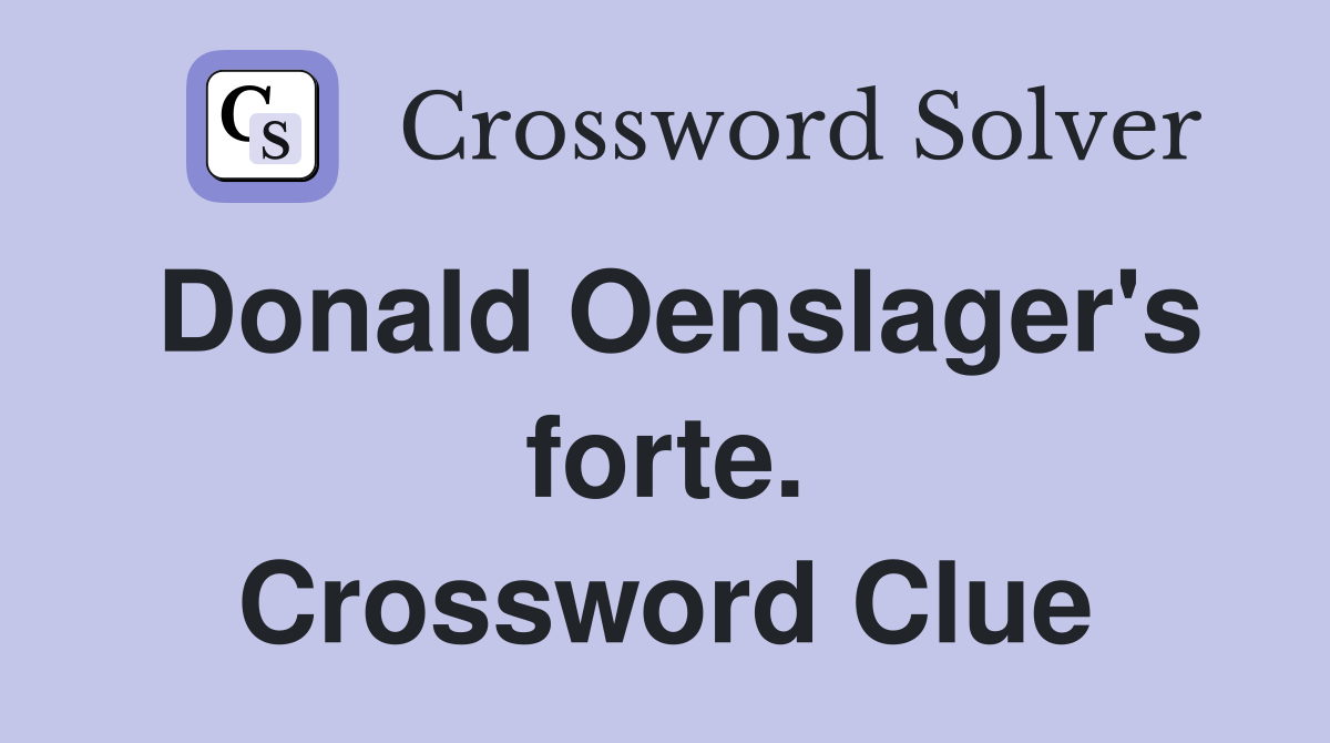 Donald Oenslager's forte. Crossword Clue