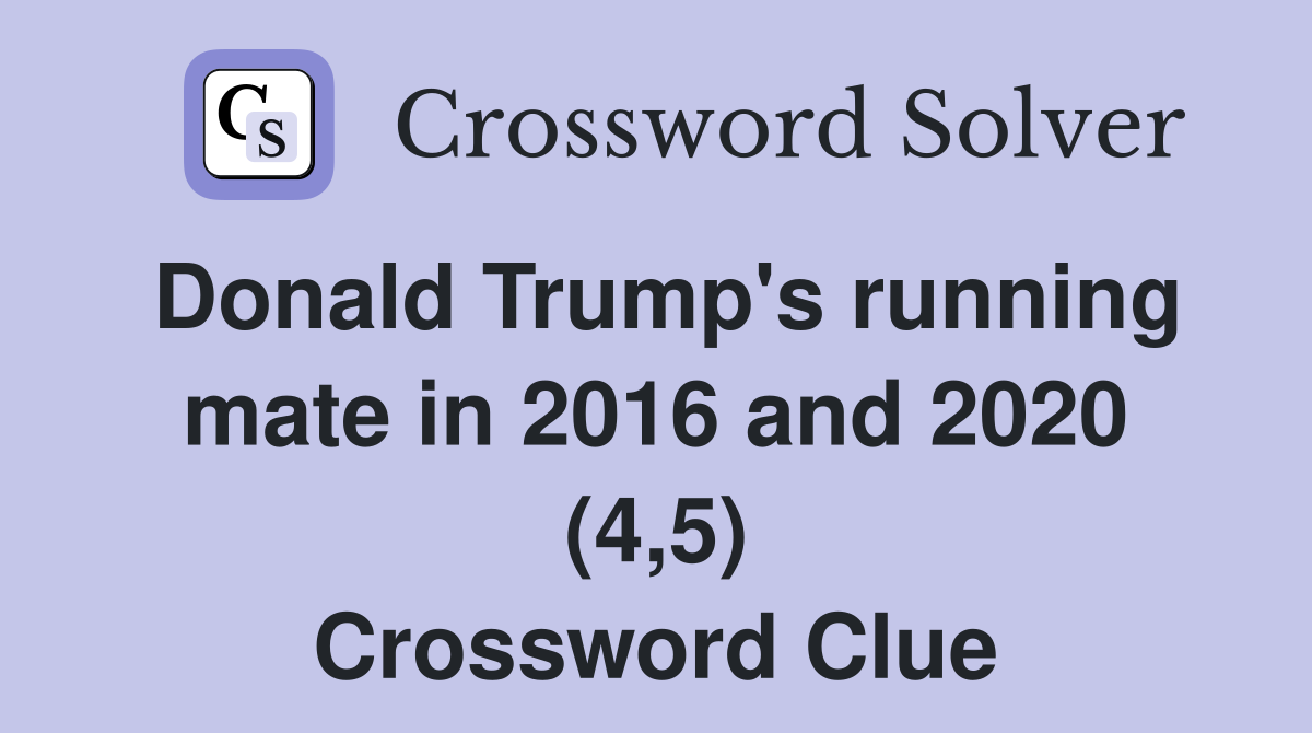 Donald Trump's running mate in 2016 and 2020 (4,5) Crossword Clue
