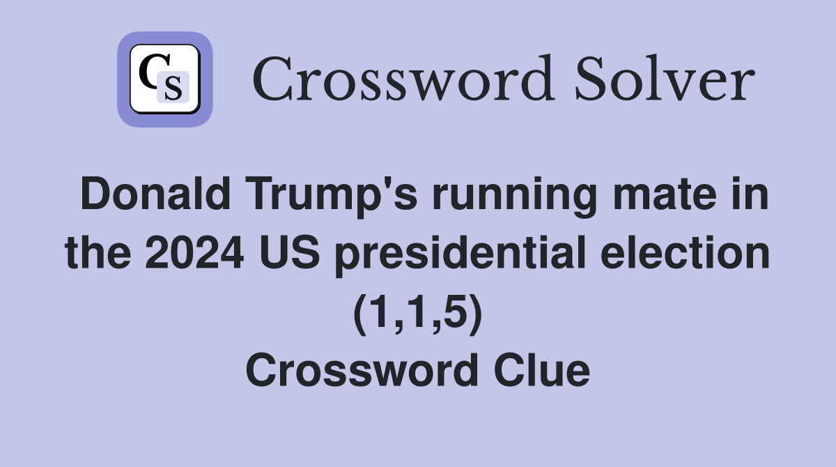 Donald Trump's running mate in the 2024 US presidential election (1,1,5) Crossword Clue