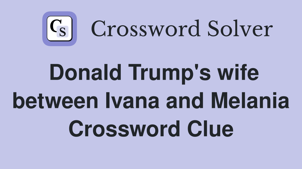 Donald Trump's wife between Ivana and Melania Crossword Clue