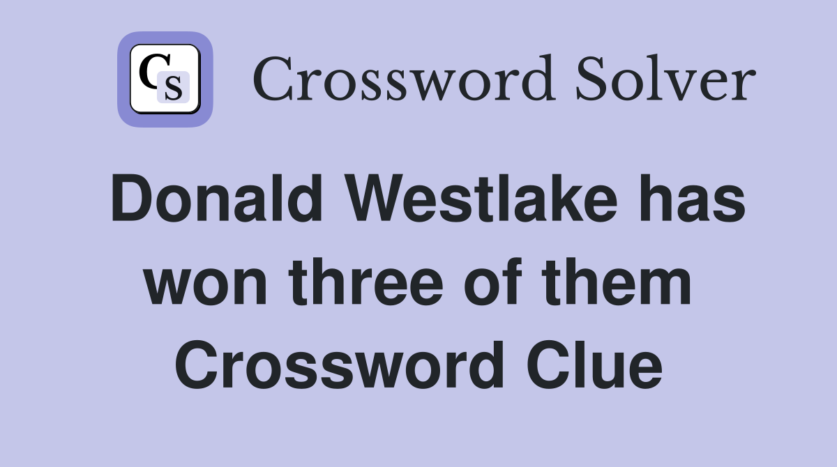 Donald Westlake has won three of them Crossword Clue