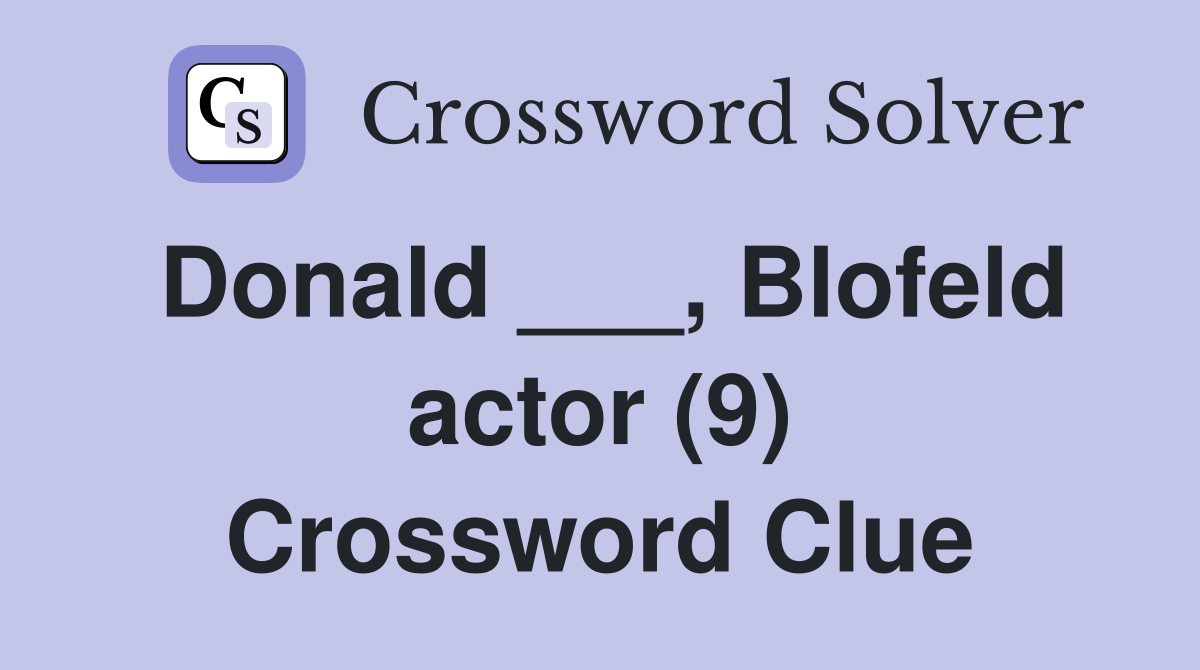 Donald ___, Blofeld actor (9) Crossword Clue