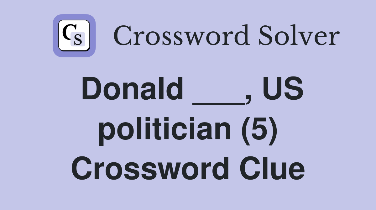 Donald ___, US politician (5) Crossword Clue