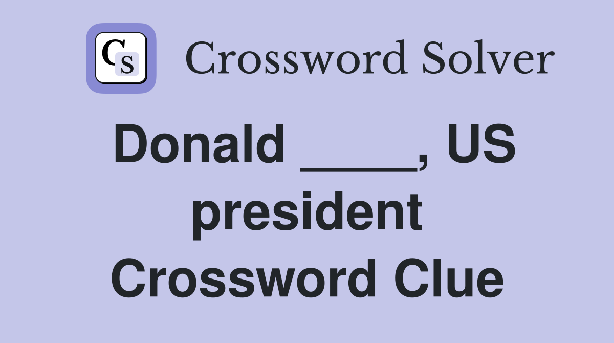 Donald ____, US president Crossword Clue