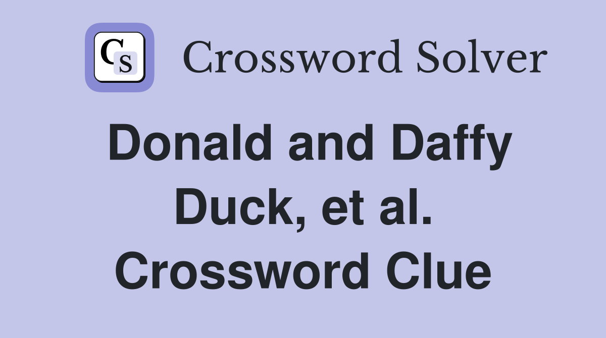 Donald and Daffy Duck, et al. Crossword Clue
