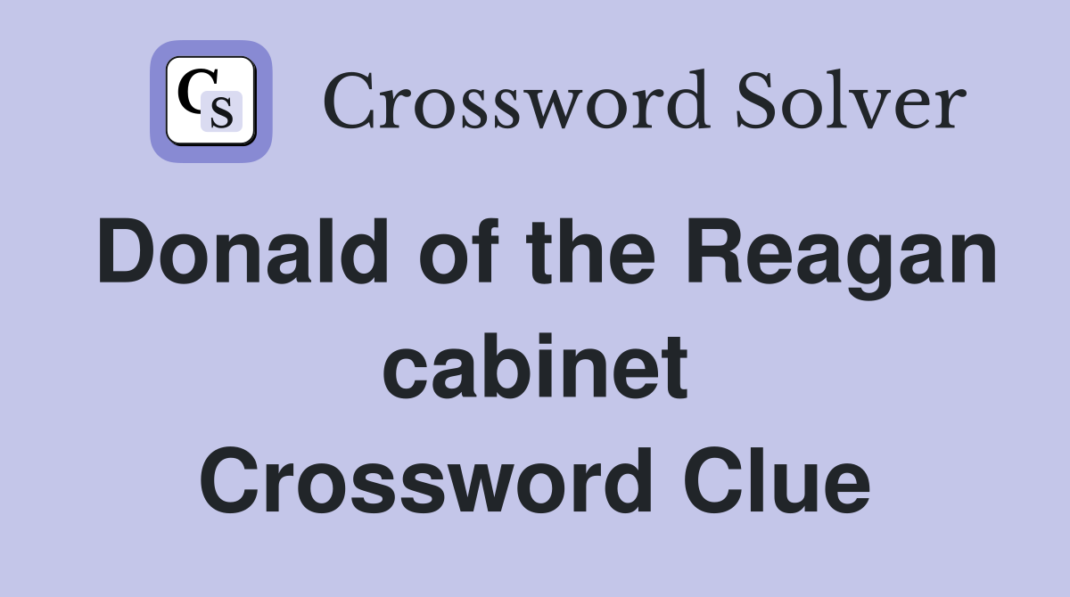 Donald of the Reagan cabinet Crossword Clue