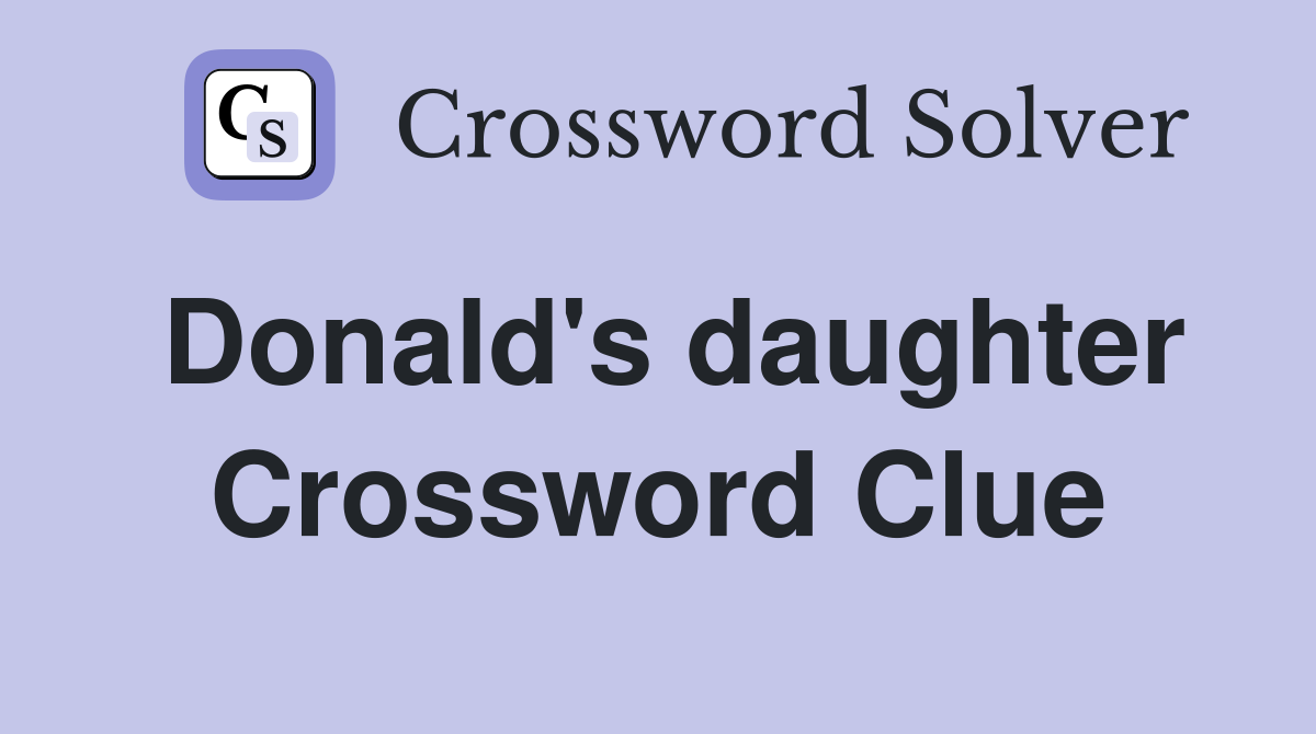 Donald's daughter Crossword Clue