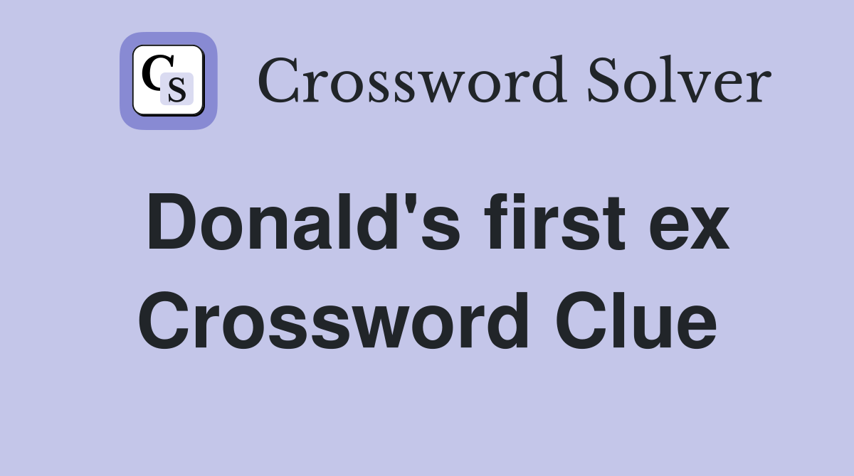 Donald's first ex Crossword Clue