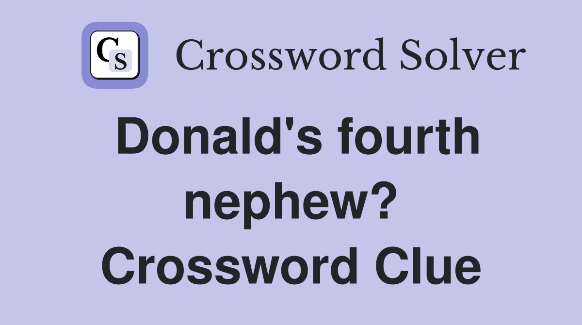 Donald's fourth nephew? Crossword Clue