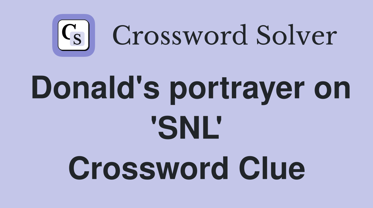 Donald's portrayer on 'SNL' Crossword Clue