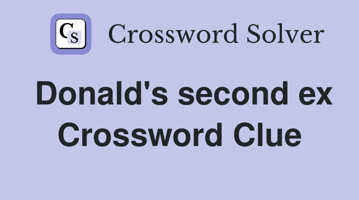 Donald's second ex Crossword Clue