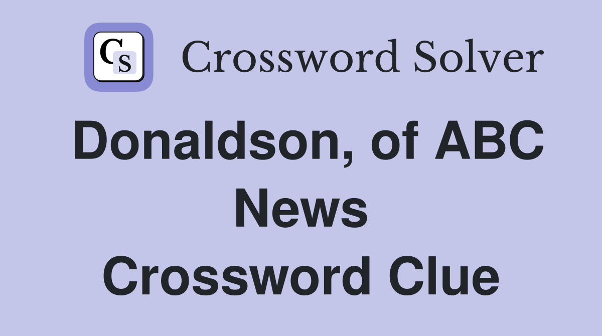Donaldson, of ABC News Crossword Clue
