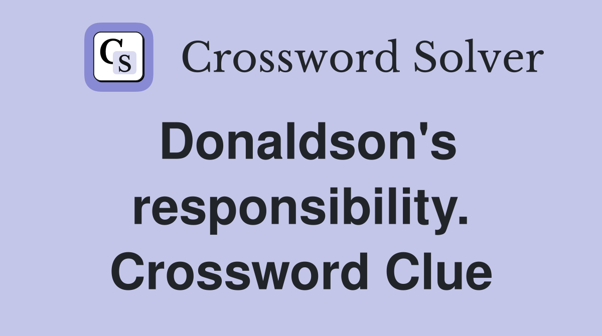 Donaldson's responsibility. Crossword Clue