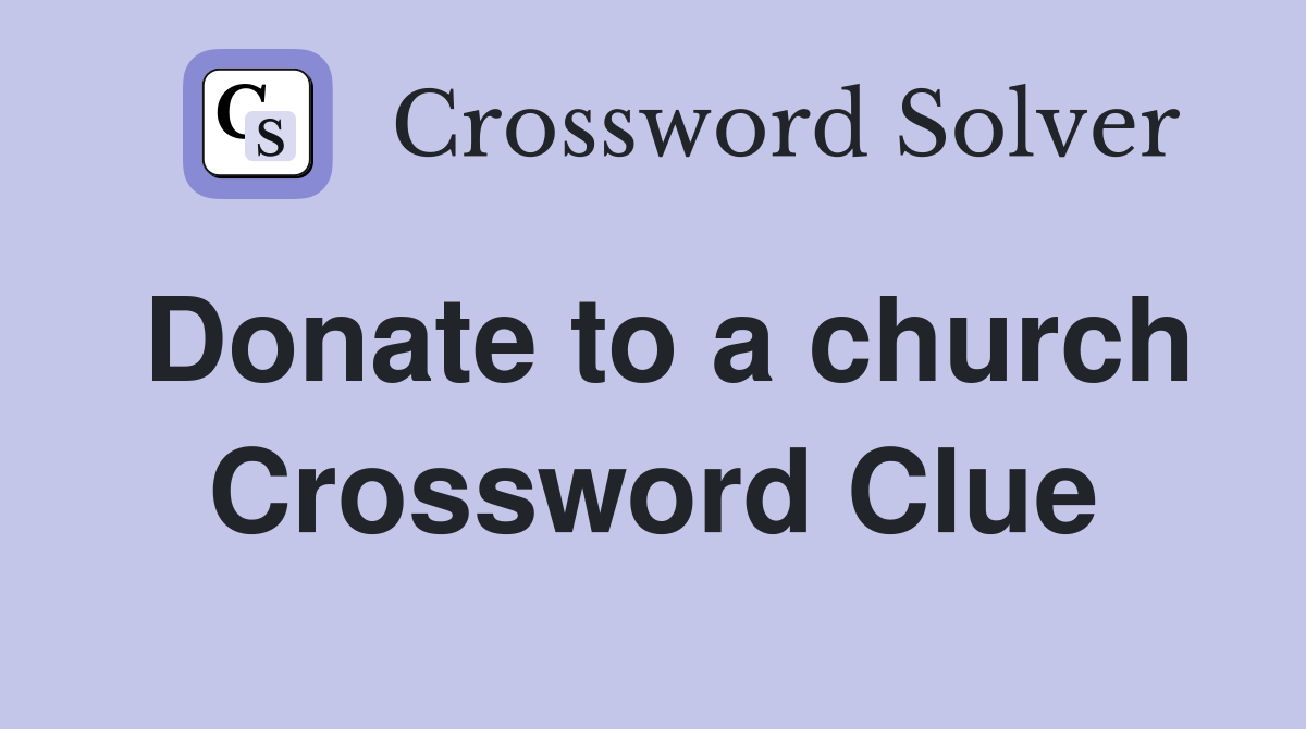 Donate to a church Crossword Clue