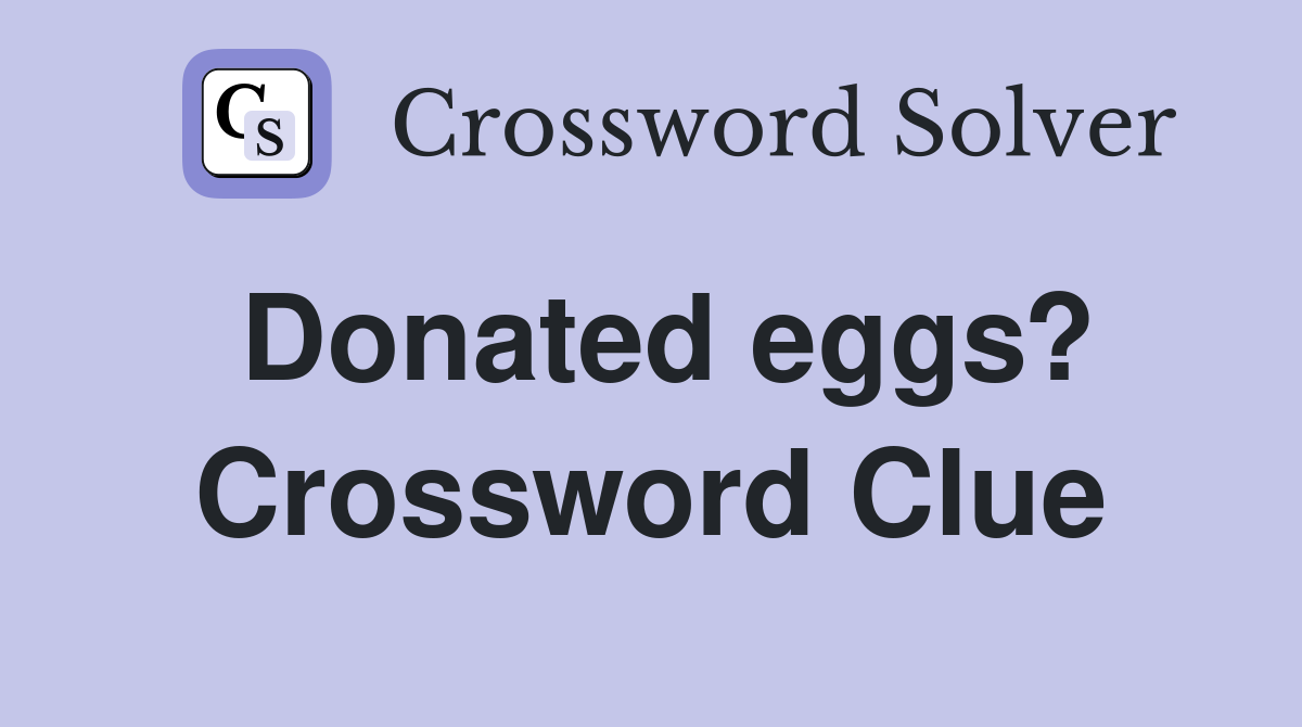 Donated eggs? Crossword Clue