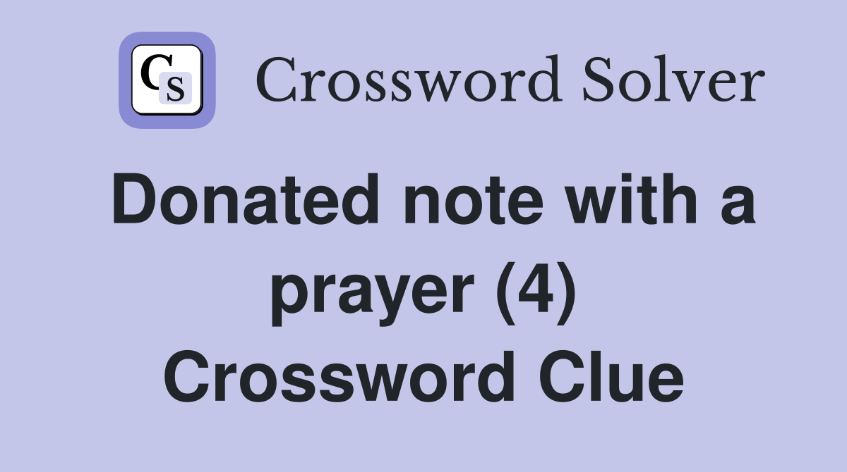Donated note with a prayer (4) Crossword Clue