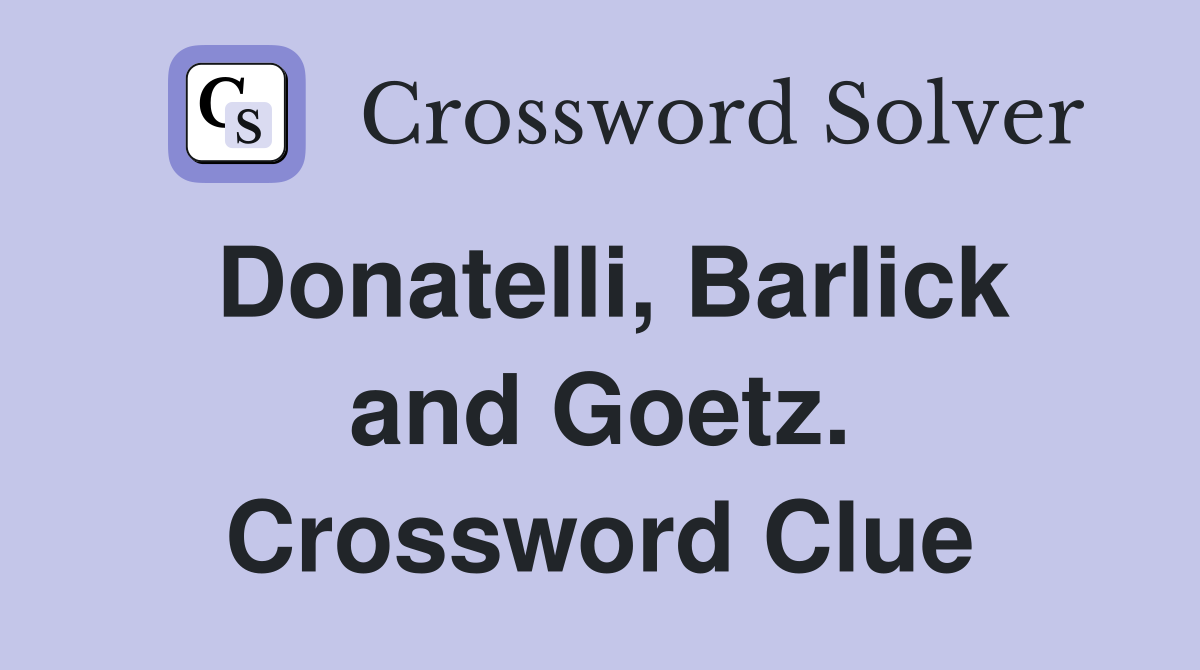 Donatelli, Barlick and Goetz. Crossword Clue