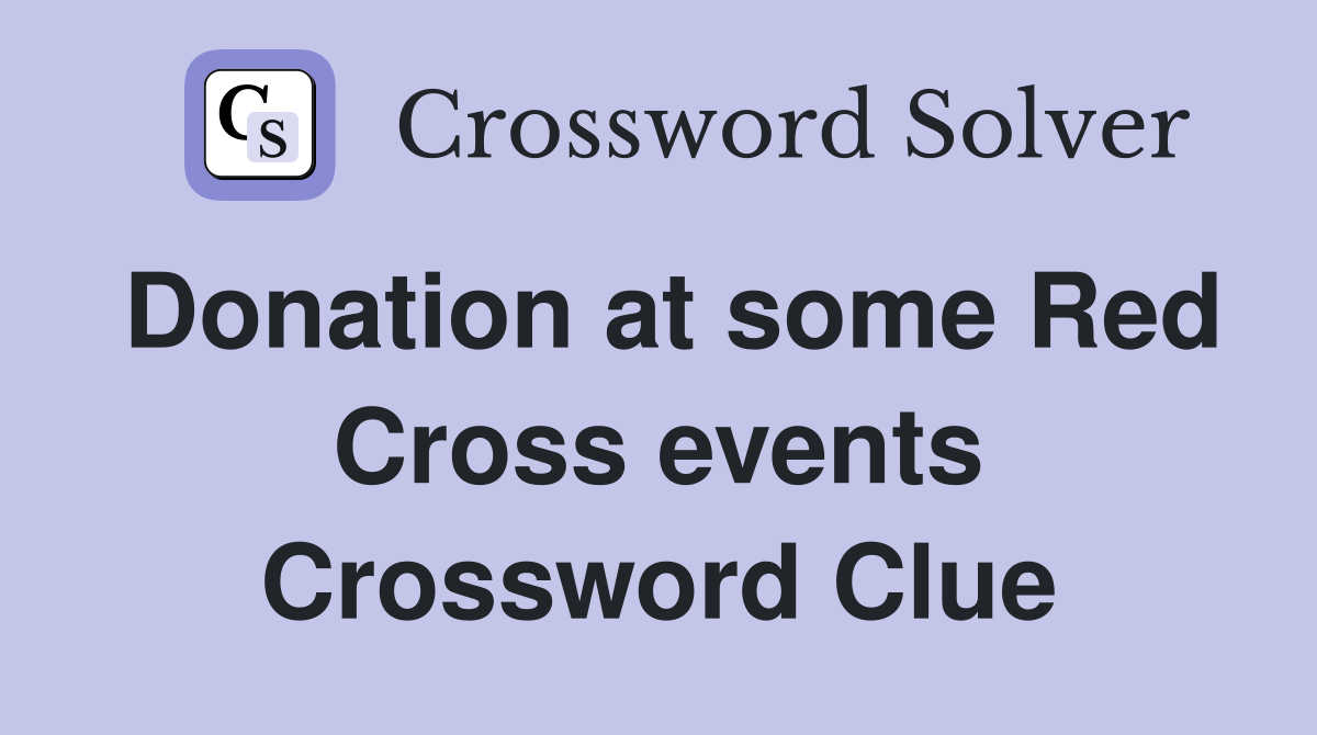 Donation at some Red Cross events Crossword Clue