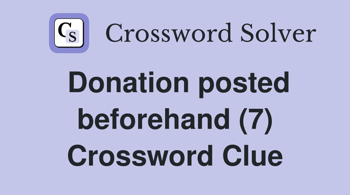 Donation posted beforehand (7) Crossword Clue