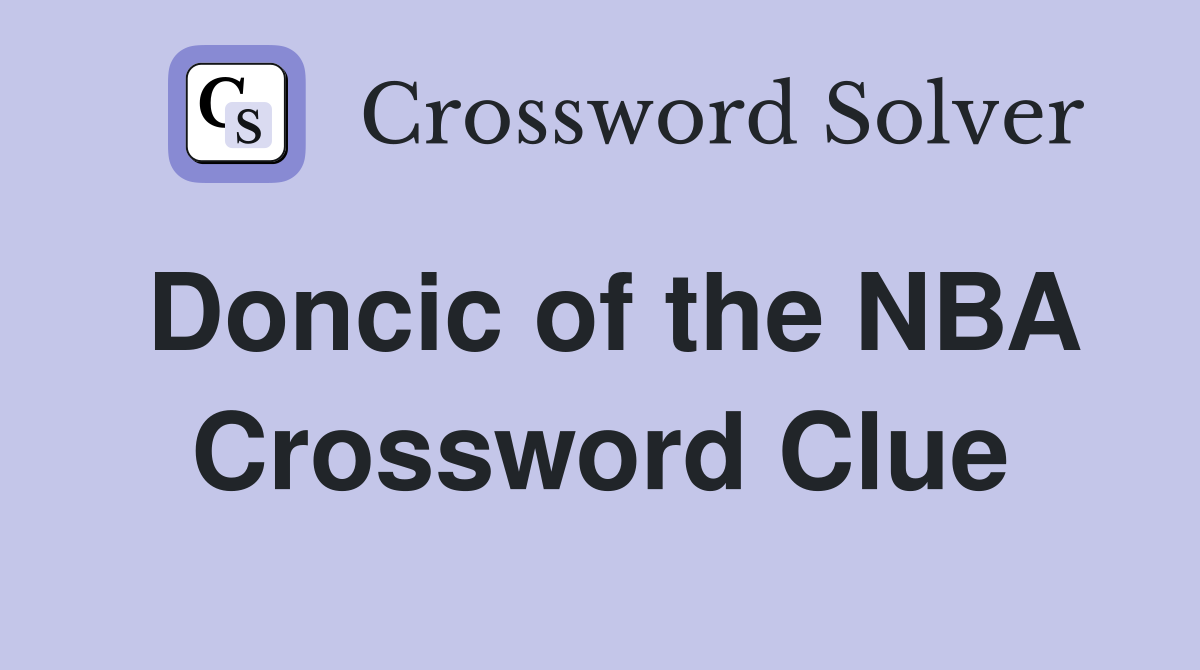 Doncic of the NBA Crossword Clue