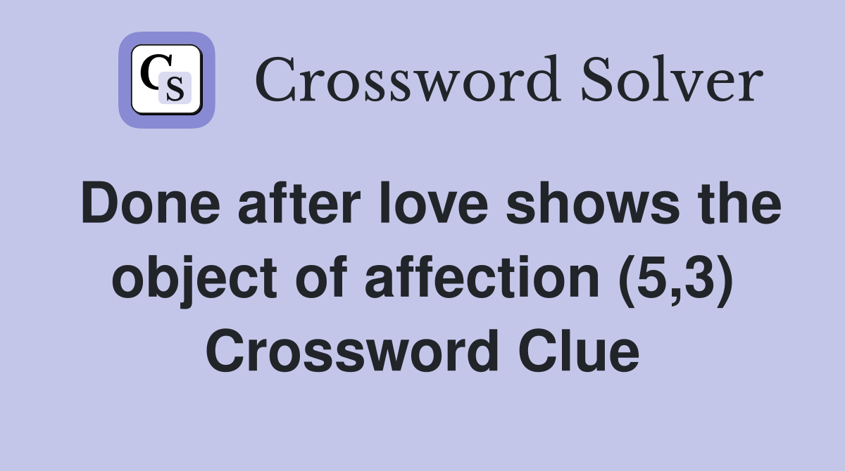 Done after love shows the object of affection (5,3) Crossword Clue