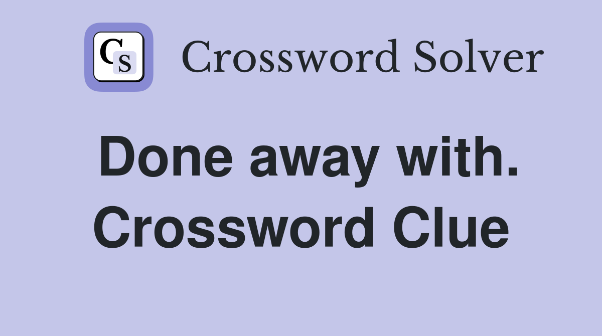 Done away with. Crossword Clue