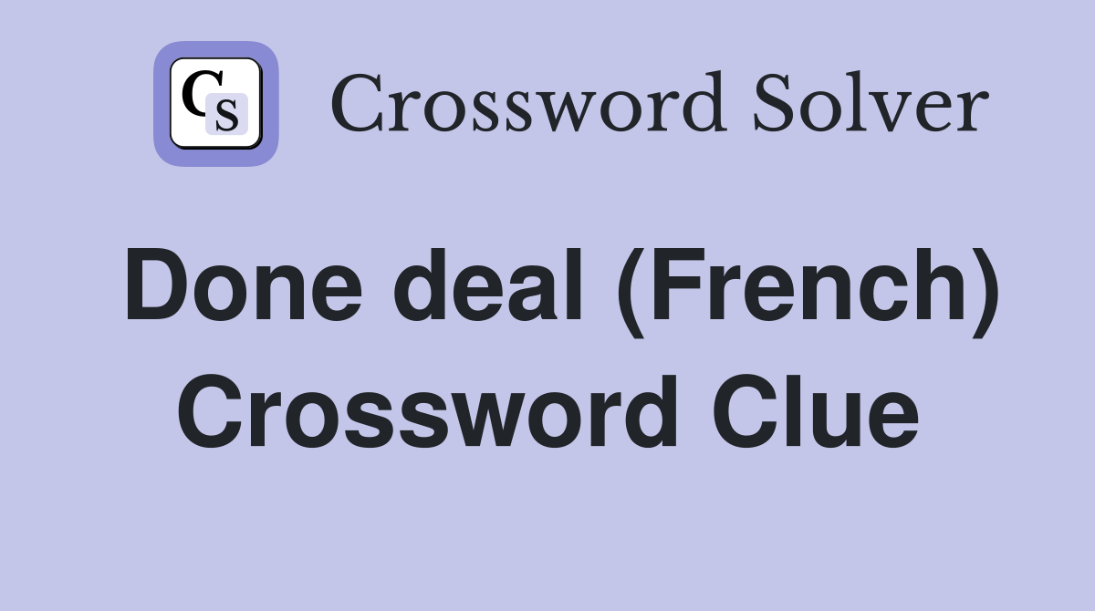 Done deal (French) Crossword Clue