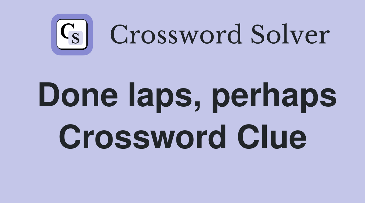 Done laps, perhaps Crossword Clue