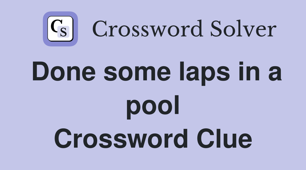 Done some laps in a pool Crossword Clue