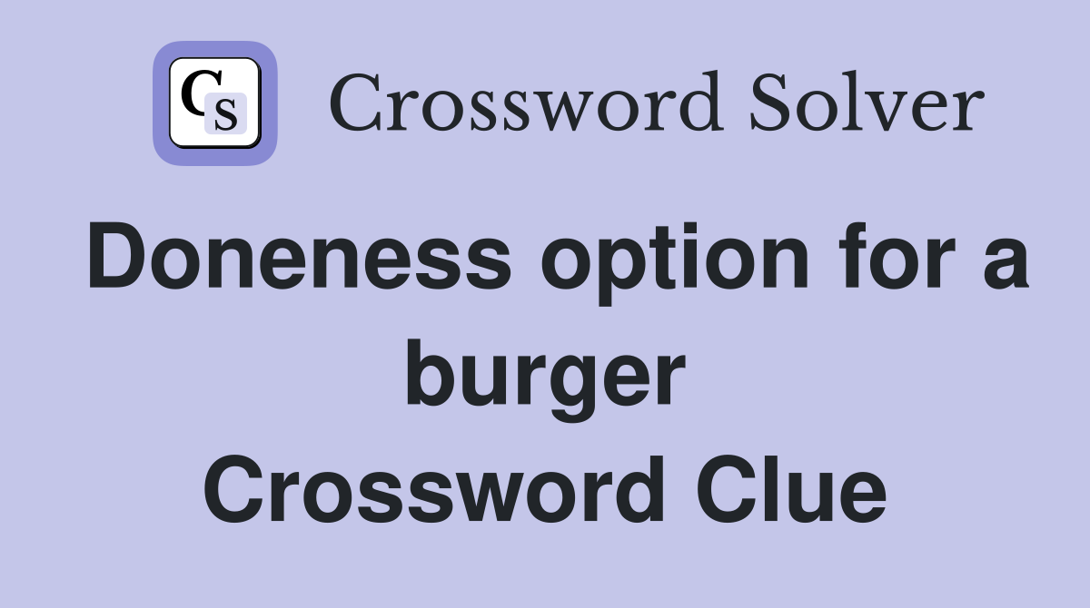 Doneness option for a burger Crossword Clue