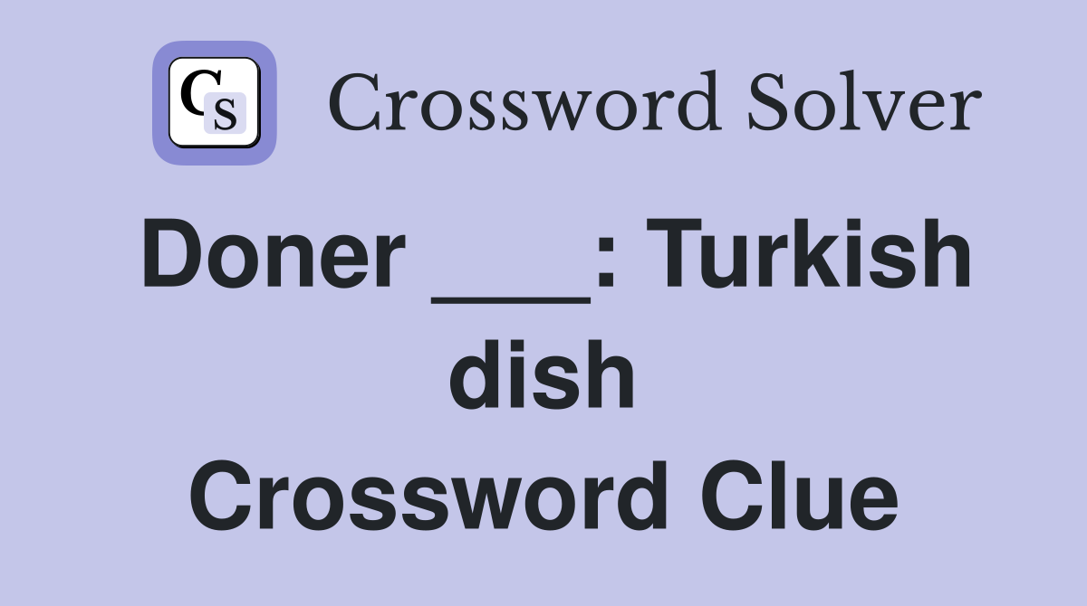 Doner ___: Turkish dish Crossword Clue