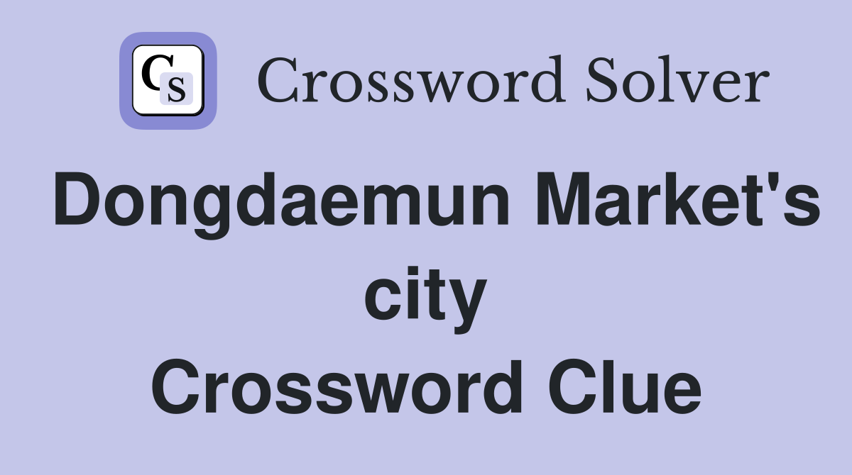 Dongdaemun Market's city Crossword Clue