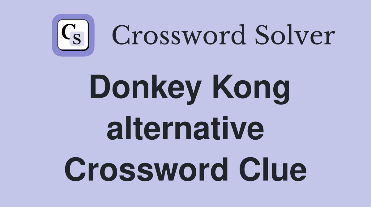 Donkey Kong alternative Crossword Clue