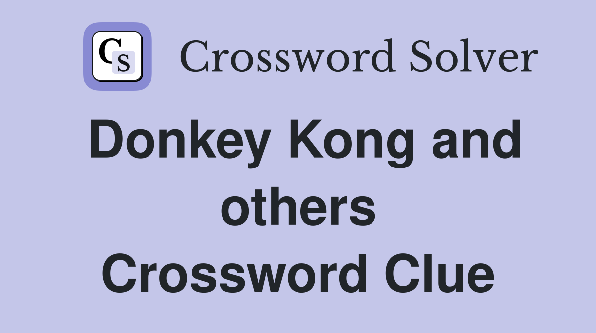 Donkey Kong and others Crossword Clue