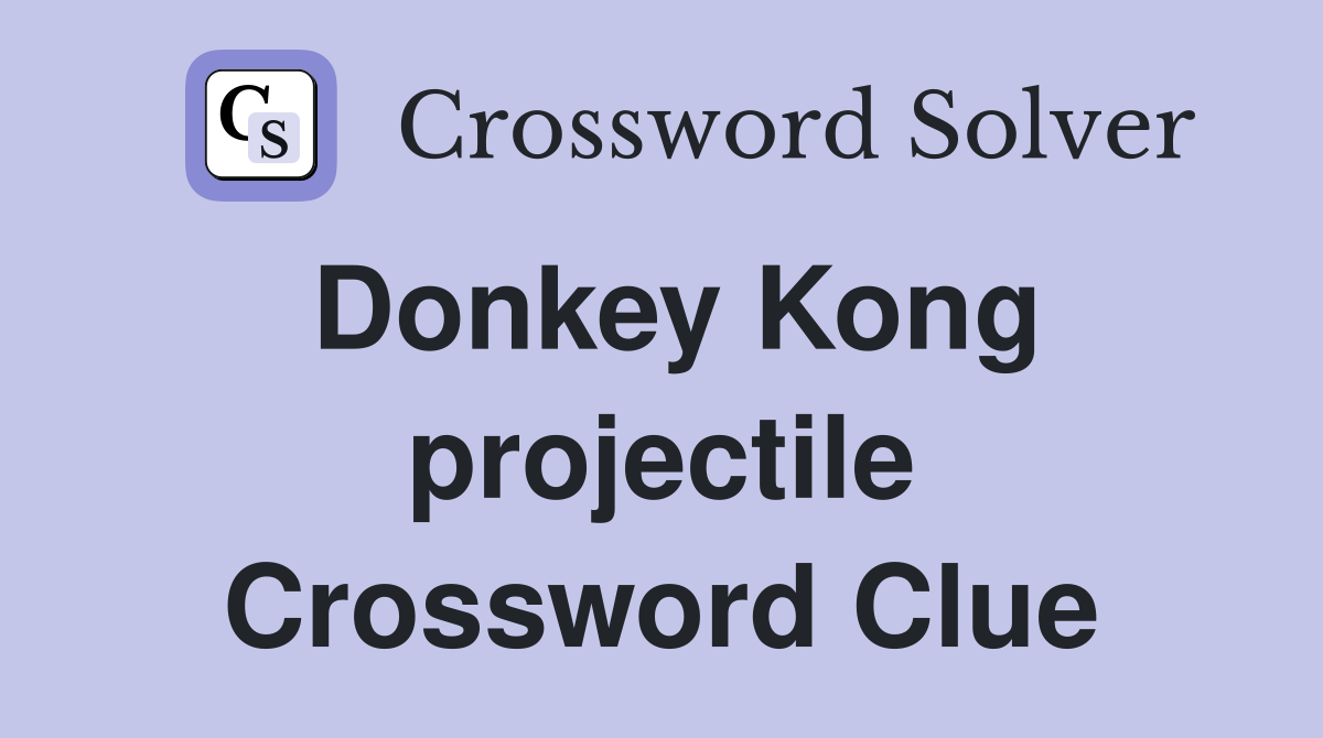 Donkey Kong projectile Crossword Clue
