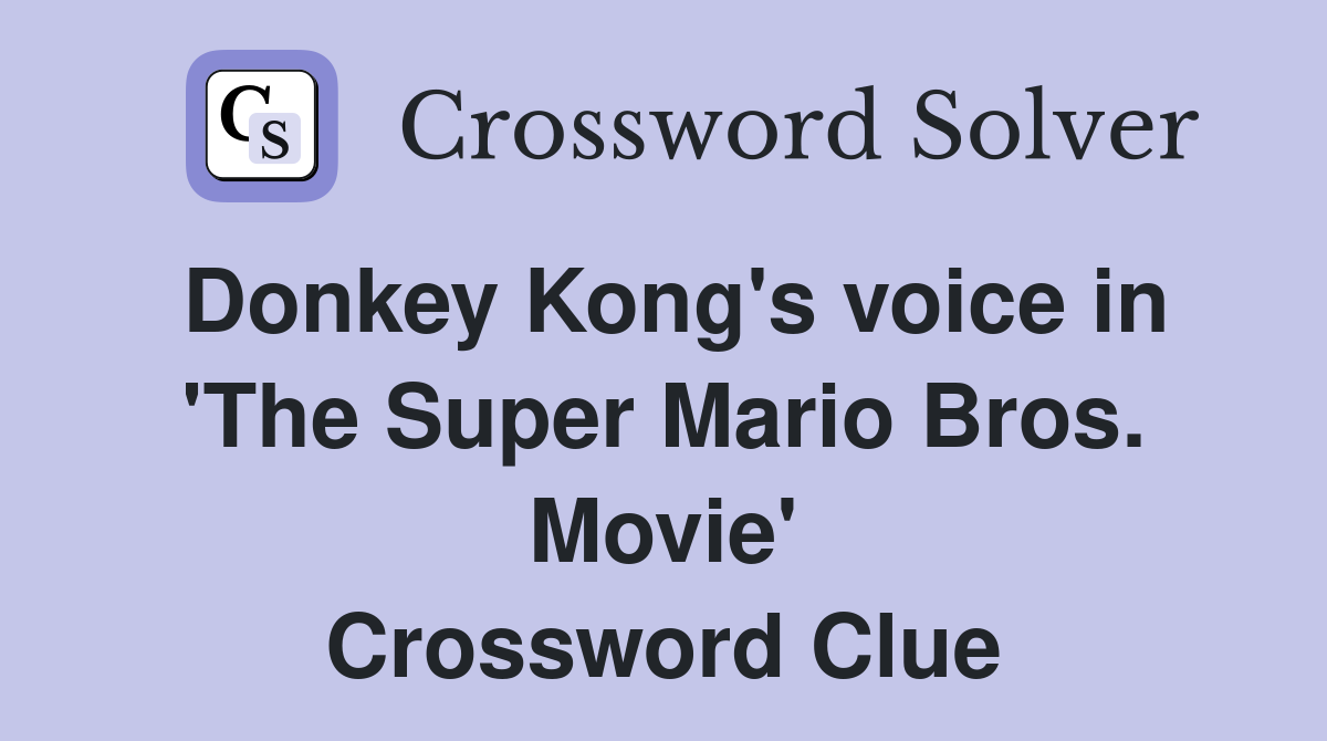 Donkey Kong's voice in 'The Super Mario Bros. Movie' Crossword Clue