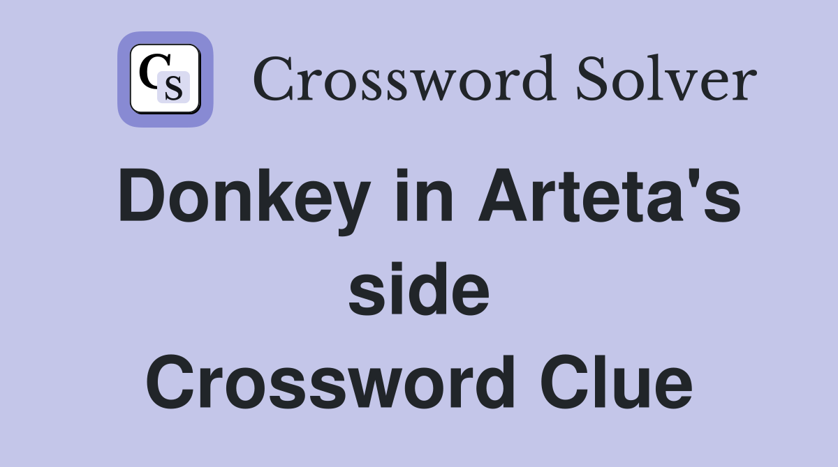 Donkey in Arteta's side Crossword Clue