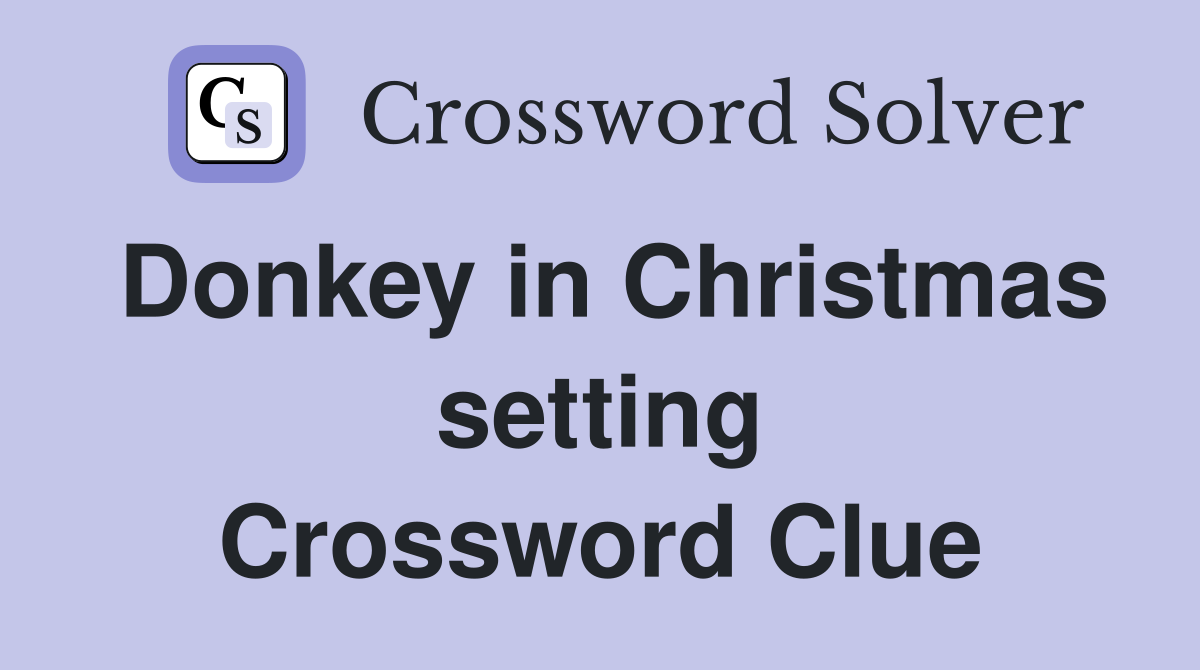 Donkey in Christmas setting Crossword Clue