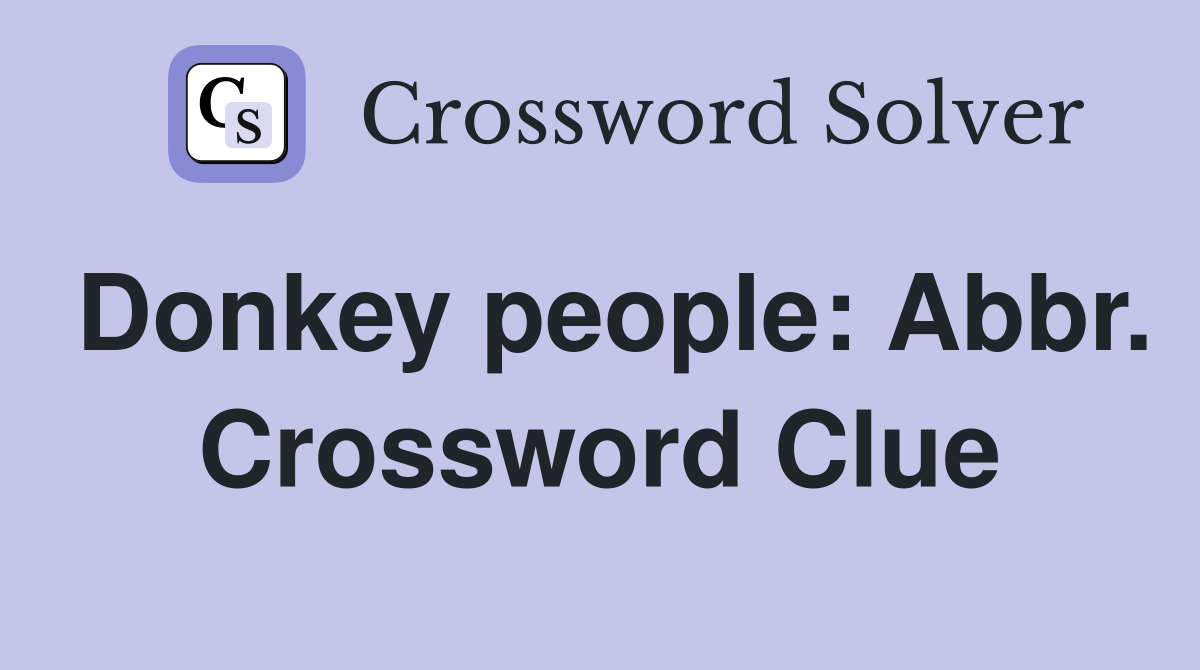 Donkey people: Abbr. Crossword Clue