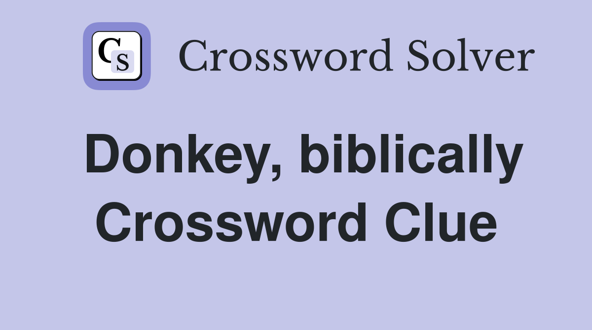 Donkey, biblically Crossword Clue