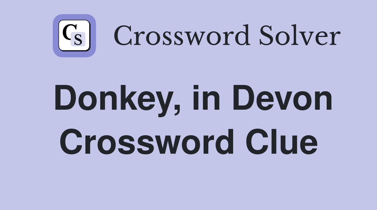 Donkey, in Devon Crossword Clue