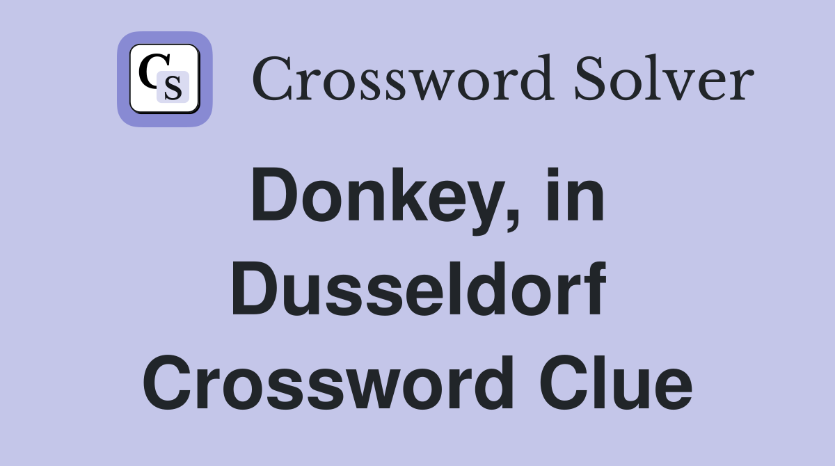 Donkey, in Dusseldorf Crossword Clue