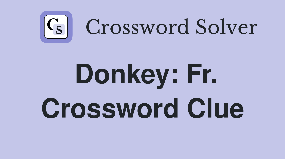 Donkey: Fr. Crossword Clue