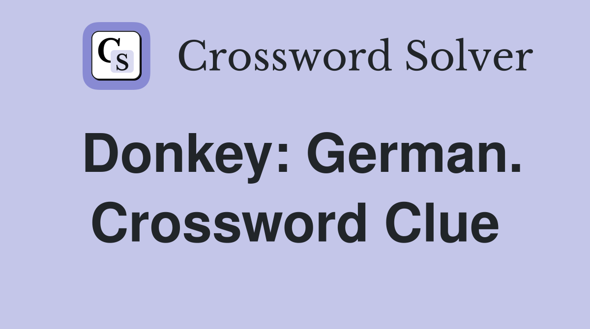 Donkey: German. Crossword Clue