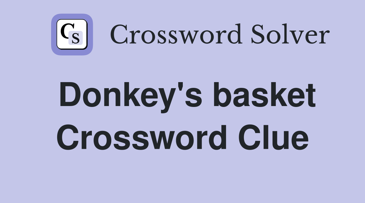Donkey's basket Crossword Clue
