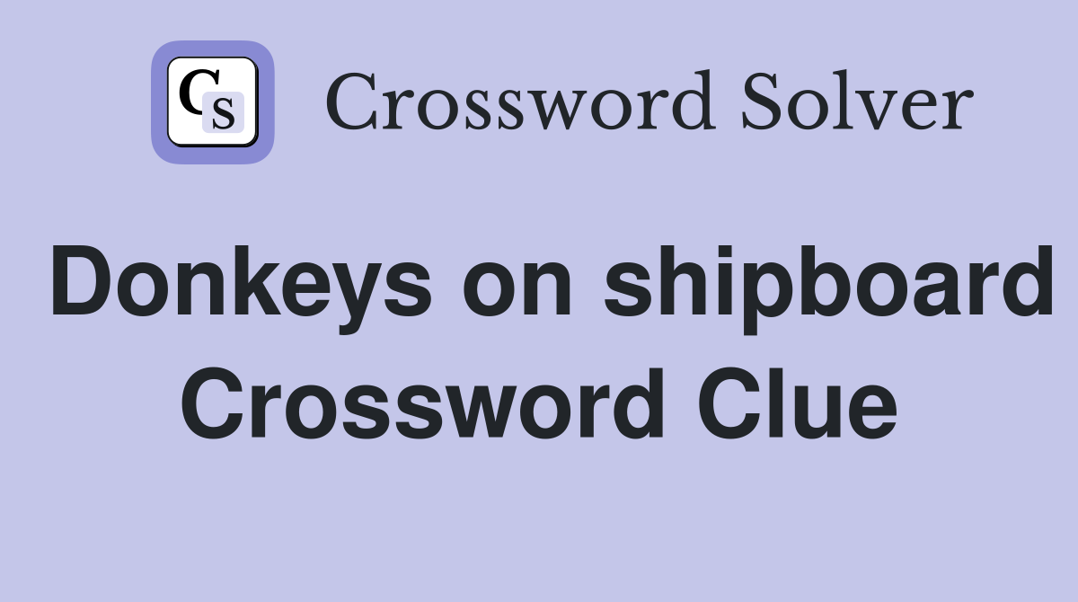 Donkeys on shipboard Crossword Clue